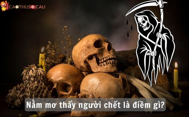 Nằm mơ thấy người chết là điềm gì? Nên đánh số mấy?